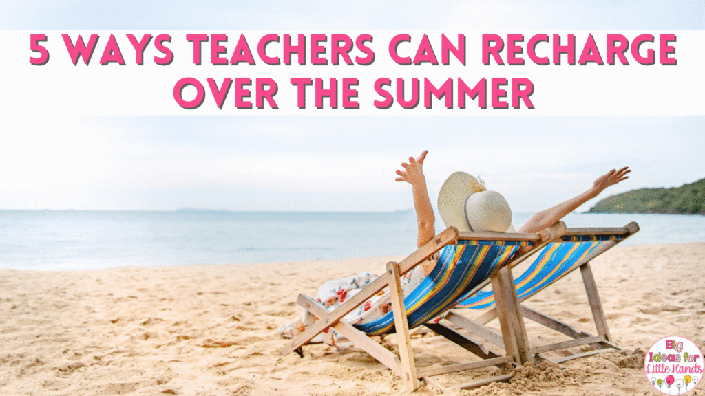 Check out these 5 ways teachers can recharge over the summer so you can add a few ideas to your summer plans.