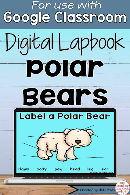Google Classroom Digital Polar Bears Lapbook for Kindergarten or 1st grade January science lesson. Can be used digitally in whole groups or independently and includes labeling, vocabulary, facts, video, life cycle, and more.