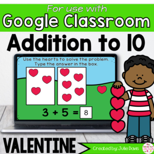 Valentines Day Addition to 10 Math Centers for Google Classroom