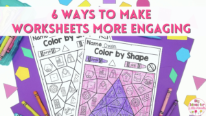 This image says, "6 Ways to Make Worksheets More Engaging" and includes and example of a color by code 2d shape worksheet.