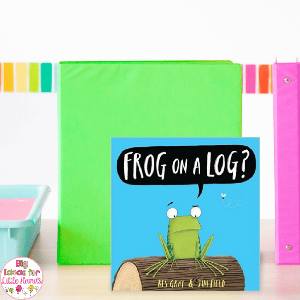 Books like "Frog on a Log" are great for highlighting rhyming words.