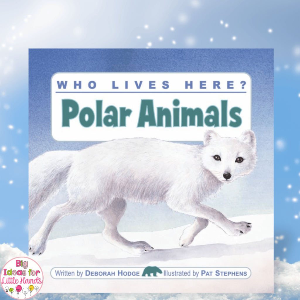 Books like "Who Lives Here? Polar Animals" will help students learn about different types of animals who live in the arctic.